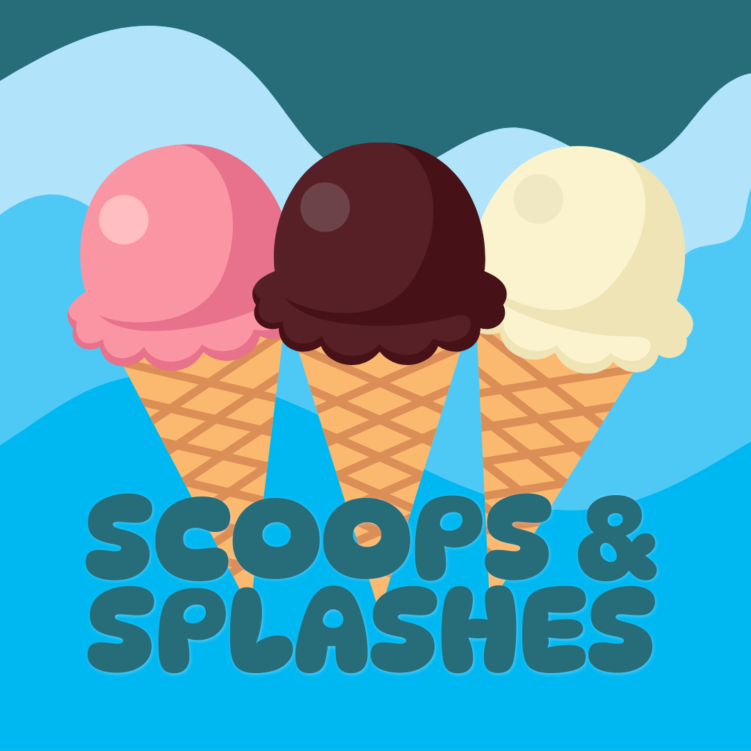 Scoops & Splashes